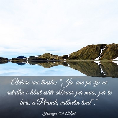 Picture 03 - Hebrenjve 10:7 ALB - Atëherë unë thashë: 