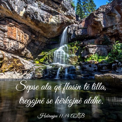 Picture 03 - Hebrenjve 11:14 ALB - Sepse ata që flasin të tilla, tregojnë se - Bible Verse Picture