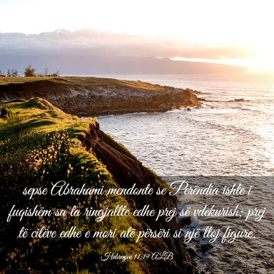 Picture 03 - Hebrenjve 11:19 ALB - sepse Abrahami mendonte se Perëndia ishte i - Bible Verse Picture