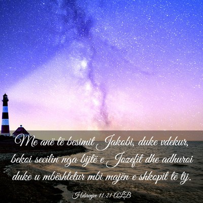 Picture 03 - Hebrenjve 11:21 ALB - Me anë të besimit Jakobi, duke vdekur, bekoi - Bible Verse Picture