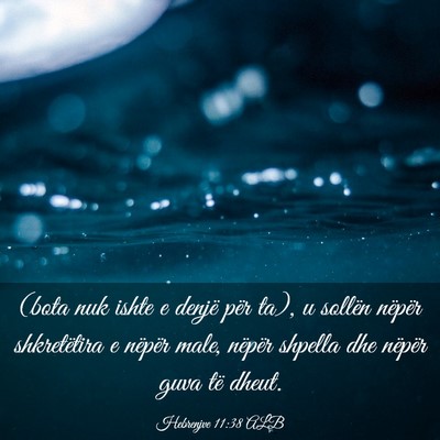 Picture 03 - Hebrenjve 11:38 ALB - (bota nuk ishte e denjë për ta), u sollën - Bible Verse Picture