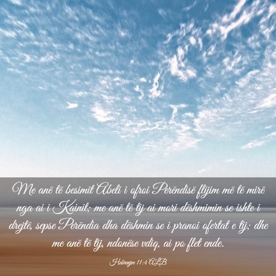 Picture 03 - Hebrenjve 11:4 ALB - Me anë të besimit Abeli i ofroi Perëndisë - Bible Verse Picture