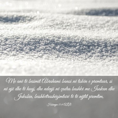 Picture 03 - Hebrenjve 11:9 ALB - Me anë të besimit Abrahami banoi në tokën e - Bible Verse Picture