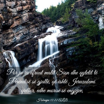 Picture 03 - Hebrenjve 12:22 ALB - Por ju iu afruat malit Sion dhe qytetit të - Bible Verse Picture