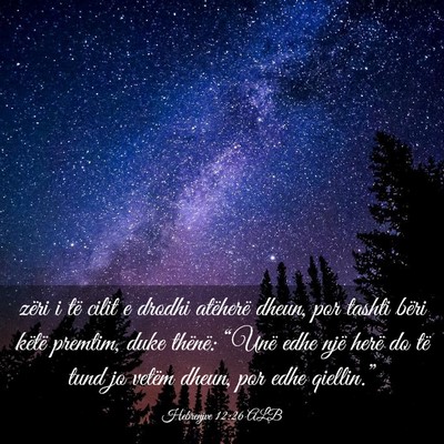 Picture 03 - Hebrenjve 12:26 ALB - zëri i të cilit e drodhi atëherë dheun, por - Bible Verse Picture