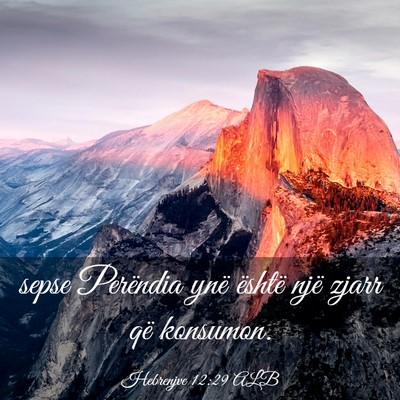 Picture 03 - Hebrenjve 12:29 ALB - sepse Perëndia ynë është një zjarr që - Bible Verse Picture