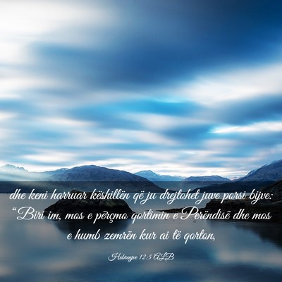 Picture 03 - Hebrenjve 12:5 ALB - dhe keni harruar këshillën që ju drejtohet - Bible Verse Picture