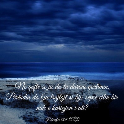 Picture 03 - Hebrenjve 12:7 ALB - Në qoftë se ju do ta duroni qortimin, Perëndia - Bible Verse Picture