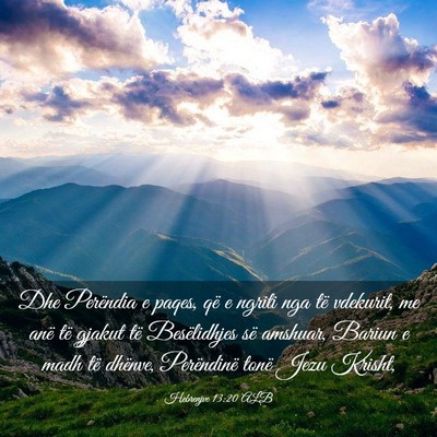 Picture 03 - Hebrenjve 13:20 ALB - Dhe Perëndia e paqes, që e ngriti nga të - Bible Verse Picture