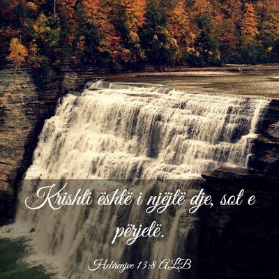 Picture 03 - Hebrenjve 13:8 ALB - Krishti është i njëjtë dje, sot e - Bible Verse Picture