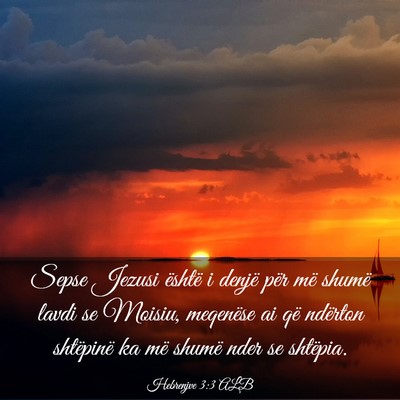 Picture 03 - Hebrenjve 3:3 ALB - Sepse Jezusi është i denjë për më shumë - Bible Verse Picture