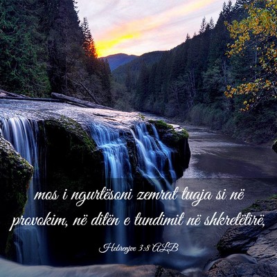 Picture 03 - Hebrenjve 3:8 ALB - mos i ngurtësoni zemrat tuaja si në provokim, - Bible Verse Picture