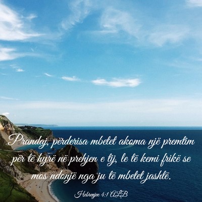 Picture 03 - Hebrenjve 4:1 ALB - Prandaj, përderisa mbetet akoma një premtim - Bible Verse Picture
