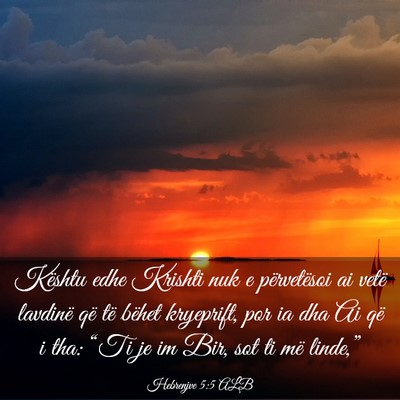 Picture 03 - Hebrenjve 5:5 ALB - Kështu edhe Krishti nuk e përvetësoi ai vetë - Bible Verse Picture
