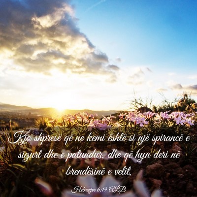 Picture 03 - Hebrenjve 6:19 ALB - Kjo shpresë që ne kemi është si një - Bible Verse Picture
