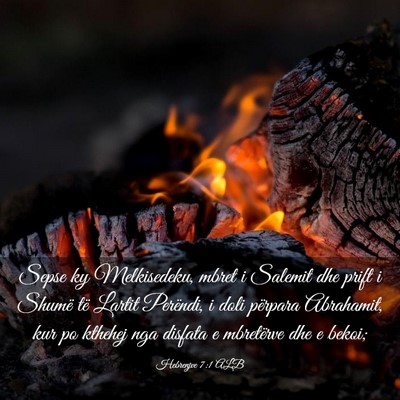 Picture 03 - Hebrenjve 7:1 ALB - Sepse ky Melkisedeku, mbret i Salemit dhe prift i - Bible Verse Picture