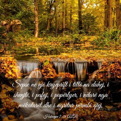 Picture 03 - Hebrenjve 7:26 ALB - Sepse ne një kryeprift i tillë na duhej, i - Bible Verse Picture