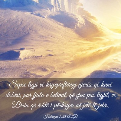 Picture 03 - Hebrenjve 7:28 ALB - Sepse ligji vë kryepriftërinj njerëz që kanë - Bible Verse Picture