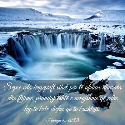 Picture 03 - Hebrenjve 8:3 ALB - Sepse çdo kryeprift vihet për të ofruar - Bible Verse Picture