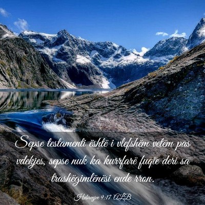 Picture 03 - Hebrenjve 9:17 ALB - Sepse testamenti është i vlefshëm vetëm pas - Bible Verse Picture