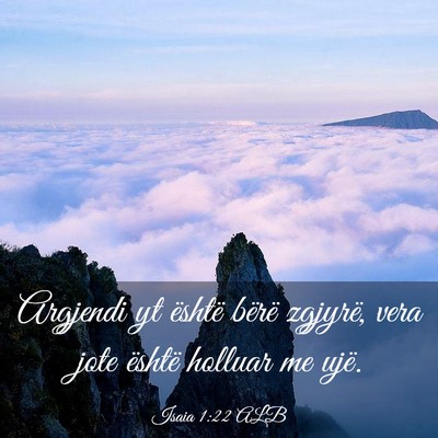 Picture 03 - Isaia 1:22 ALB - Argjendi yt është bërë zgjyrë, vera jote - Bible Verse Picture