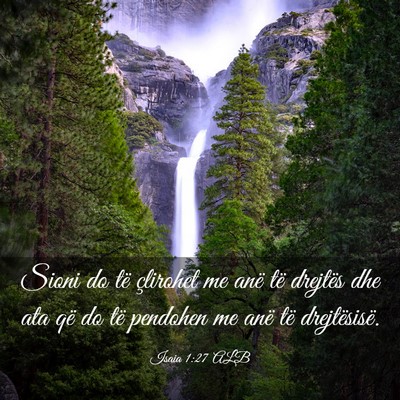 Picture 03 - Isaia 1:27 ALB - Sioni do të çlirohet me anë të drejtës dhe - Bible Verse Picture