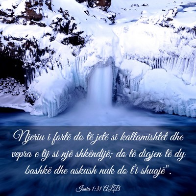 Picture 03 - Isaia 1:31 ALB - Njeriu i fortë do të jetë si kallamishtet dhe - Bible Verse Picture