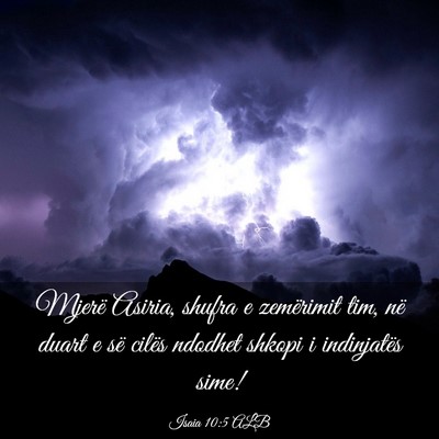 Picture 03 - Isaia 10:5 ALB - Mjerë Asiria, shufra e zemërimit tim, në duart - Bible Verse Picture