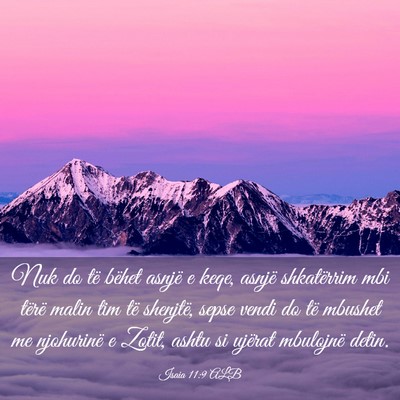 Picture 03 - Isaia 11:9 ALB - Nuk do të bëhet asnjë e keqe, asnjë - Bible Verse Picture