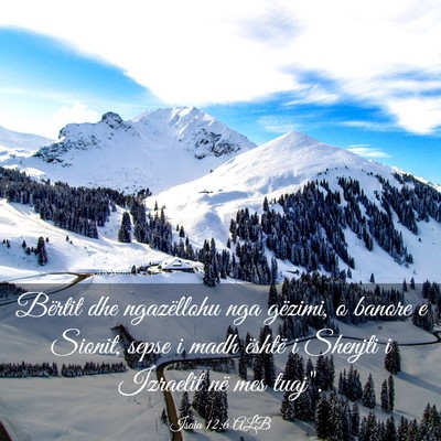 Picture 03 - Isaia 12:6 ALB - Bërtit dhe ngazëllohu nga gëzimi, o banore e - Bible Verse Picture