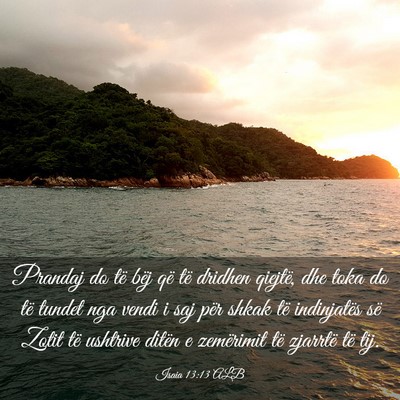 Picture 03 - Isaia 13:13 ALB - Prandaj do të bëj që të dridhen qiejtë, dhe - Bible Verse Picture