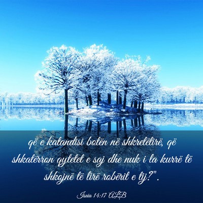 Picture 03 - Isaia 14:17 ALB - që e katandisi botën në shkretëtirë, që - Bible Verse Picture