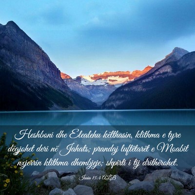 Picture 03 - Isaia 15:4 ALB - Heshboni dhe Elealehu këlthasin, klithma e tyre - Bible Verse Picture