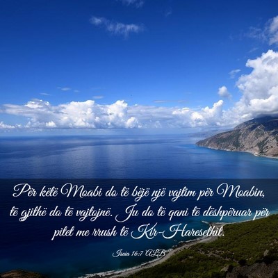 Picture 03 - Isaia 16:7 ALB - Për këtë Moabi do të bëjë një vajtim për - Bible Verse Picture