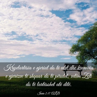 Picture 03 - Isaia 2:17 ALB - Kryelartësia e njeriut do të ulet dhe krenaria - Bible Verse Picture