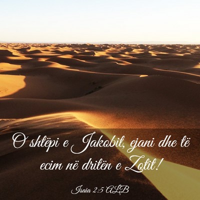 Picture 03 - Isaia 2:5 ALB - O shtëpi e Jakobit, ejani dhe të ecim në - Bible Verse Picture
