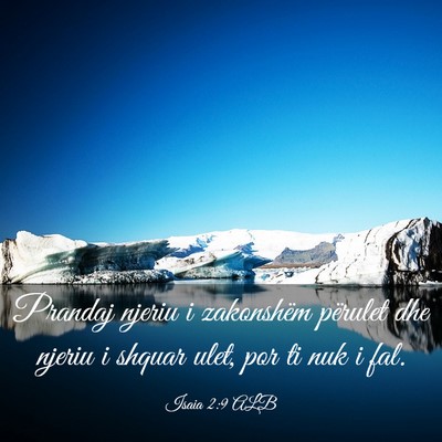 Picture 03 - Isaia 2:9 ALB - Prandaj njeriu i zakonshëm përulet dhe njeriu i - Bible Verse Picture