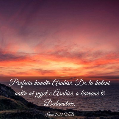 Picture 03 - Isaia 21:13 ALB - Profecia kundër Arabisë. Do ta kaloni natën - Bible Verse Picture