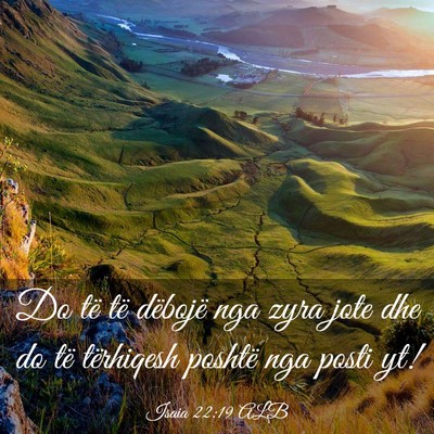 Picture 03 - Isaia 22:19 ALB - Do të të dëbojë nga zyra jote dhe do të - Bible Verse Picture