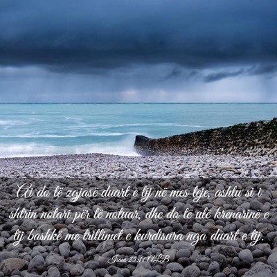 Picture 03 - Isaia 25:11 ALB - Ai do të zgjasë duart e tij në mes teje, ashtu - Bible Verse Picture