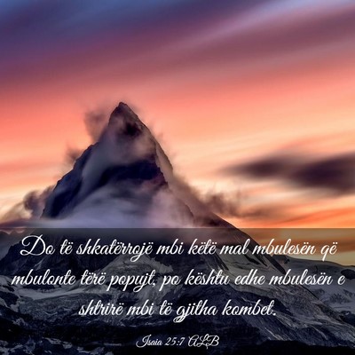 Picture 03 - Isaia 25:7 ALB - Do të shkatërrojë mbi këtë mal mbulesën që - Bible Verse Picture