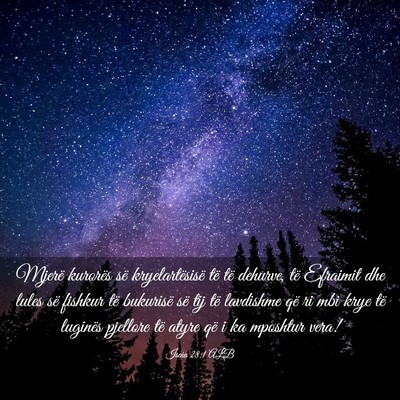 Picture 03 - Isaia 28:1 ALB - Mjerë kurorës së kryelartësisë të të - Bible Verse Picture