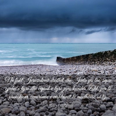 Picture 03 - Isaia 3:8 ALB - Në fakt Jeruzalemi dridhet dhe Juda po bie, - Bible Verse Picture