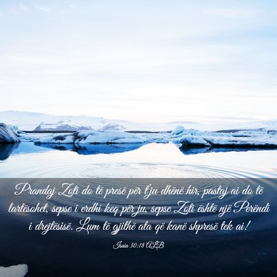 Picture 03 - Isaia 30:18 ALB - Prandaj Zoti do të presë për t’ju dhënë - Bible Verse Picture