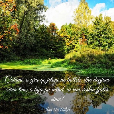 Picture 03 - Isaia 32:9 ALB - Çohuni, o gra që jetoni në bollëk, dhe - Bible Verse Picture