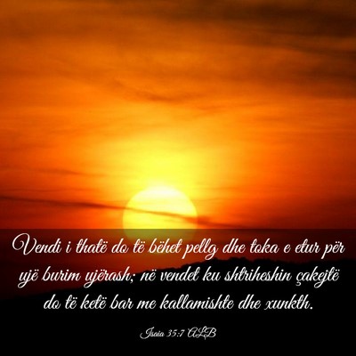 Picture 03 - Isaia 35:7 ALB - Vendi i thatë do të bëhet pellg dhe toka e - Bible Verse Picture