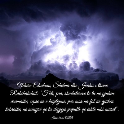Picture 03 - Isaia 36:11 ALB - Atëherë Eliakimi, Shebna dhe Joahu i thanë - Bible Verse Picture