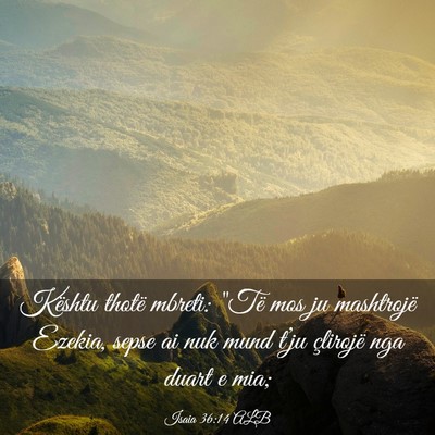 Picture 03 - Isaia 36:14 ALB - Kështu thotë mbreti: 