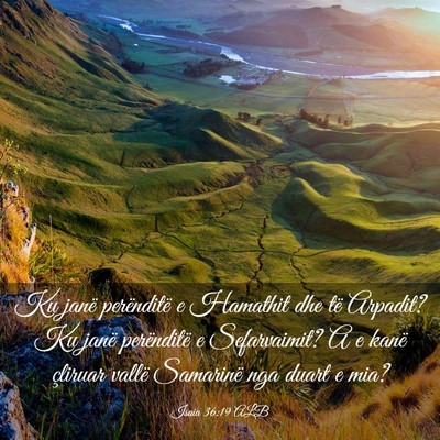 Picture 03 - Isaia 36:19 ALB - Ku janë perënditë e Hamathit dhe të Arpadit? - Bible Verse Picture