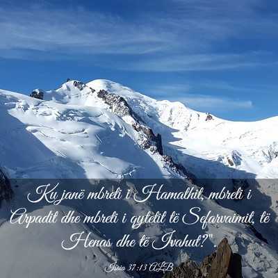 Picture 03 - Isaia 37:13 ALB - Ku janë mbreti i Hamathit, mbreti i Arpadit dhe - Bible Verse Picture